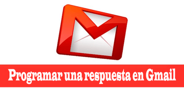 Programar una respuesta predeterminada en Gmail